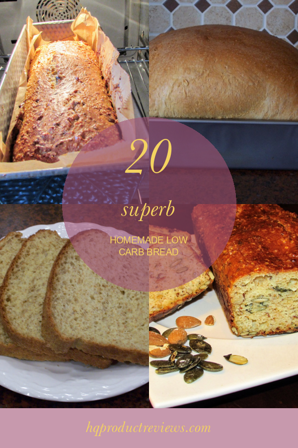 20 Superb Homemade Low Carb Bread - Best Product Reviews